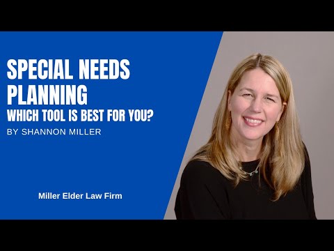 Special Needs Planning | Tools For You &amp; You Family | Shannon Miller | The Miller Elder Law Firm